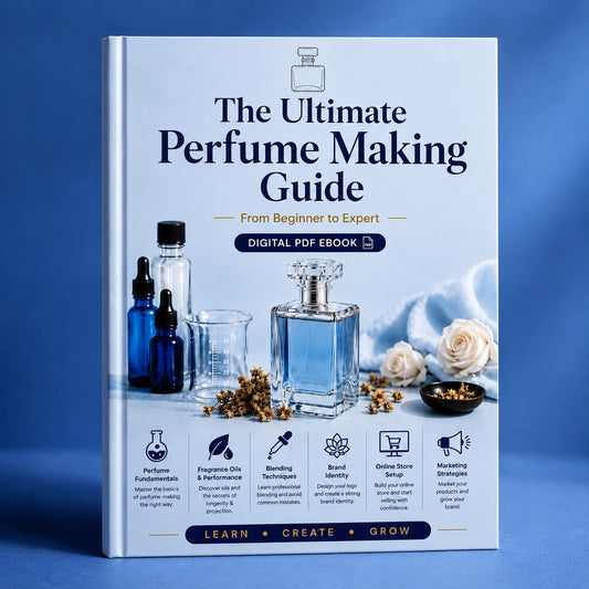 The Ultimate Perfume Making Guide